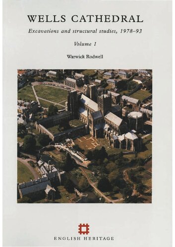 Wells Cathedral Excavations And Structural Studies 197893 Vol 1 Part 1 Historical And Structural Sequence Vol 2 Part 2 Specialist Studies Artefacts And Burials Warwick Rodwell