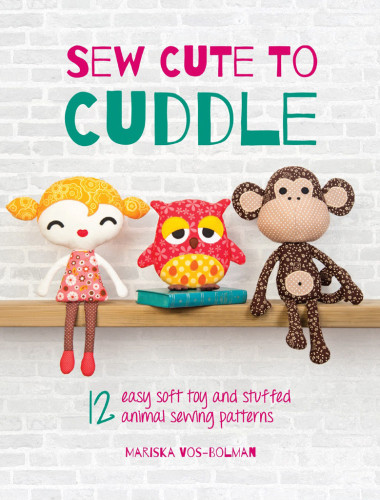 Sew Cute To Cuddle Illustrated Mariska Vosbolman