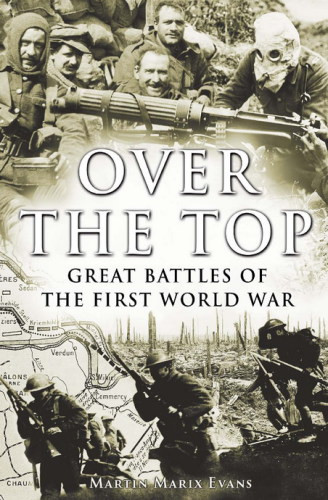 Over The Top Great Battles Of The First World War Marix Evans