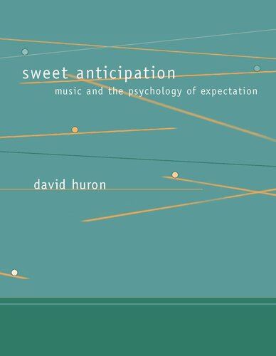 Sweet Anticipation Music And The Psychology Of Expectation David Huron