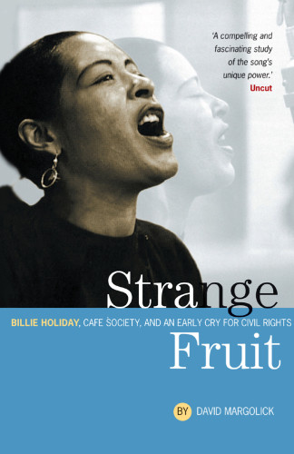 Strange Fruit Billie Holiday Cafe Society And An Early Cry For Civil Rights Margolick