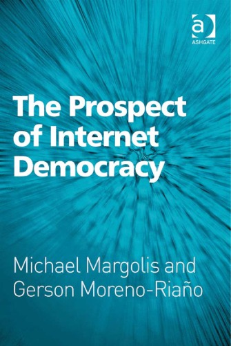 The Prospect Of Internet Democracy Michael Margolis Gerson Morenoriaño