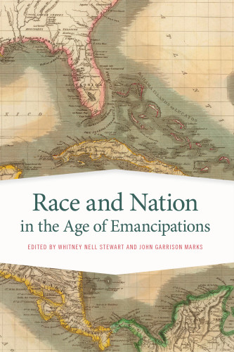 Race And Nation In The Age Of Emancipations Marks John Garrisonstewart