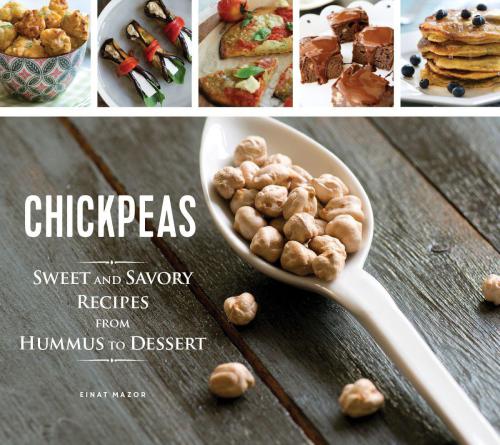 Chickpeas Sweet And Savory Recipes From Hummus To Dessert Marom