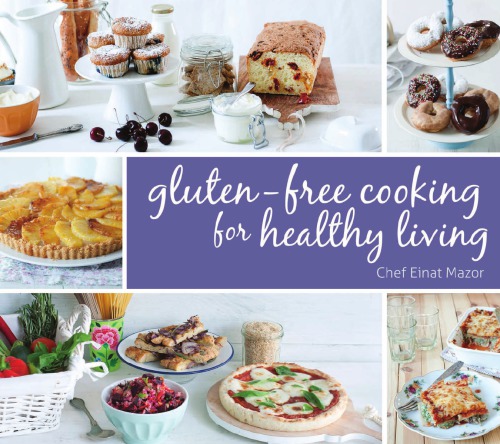 Glutenfree Cooking For Healthy Living Marom Odedmazor Einat