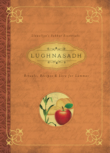 Lughnasadh Rituals Recipes Lore For Lammas 1st Edition Melanie Marquis