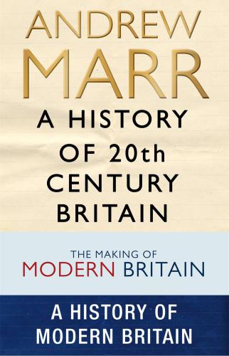 A History Of 20th Century Britain Andrew Marr