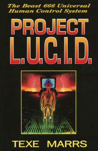 Project Lucid The Beast 666 Universal Human Control System Texe Marrs