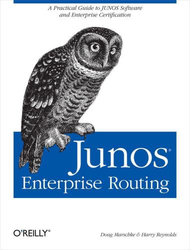 Junos Enterprise Routing A Practical Guide To Junos Software And Enterprise Certification Marschke