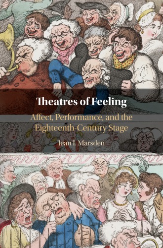 Theatres Of Feeling Affect Performance And The Eighteenthcentury Stage Marsden