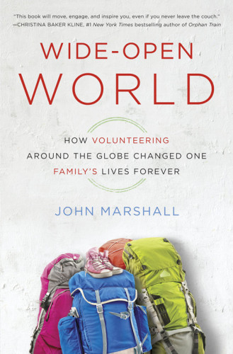 Wideopen World How Volunteering Around The Globe Changed One Familys Lives Forever Marshall