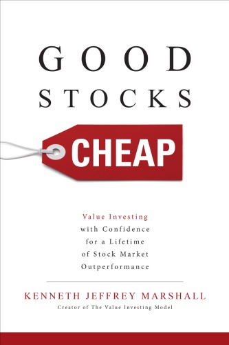 Good Stocks Cheap Value Investing With Confidence For A Lifetime Of Stock Market Outperformance Marshall