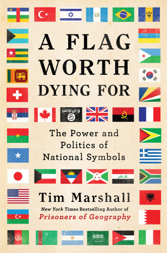 A Flag Worth Dying For Tim Marshall