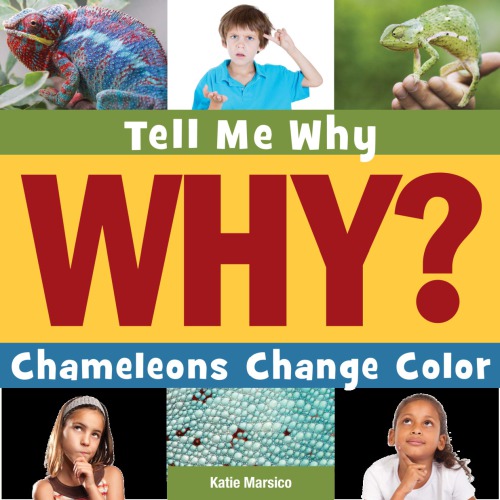 Tell Me Why Chameleons Change Color Marsico Katie