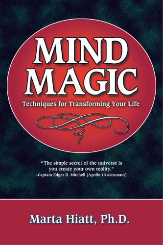 Mind Magic Techniques For Transforming Your Life Marta Hiattphd