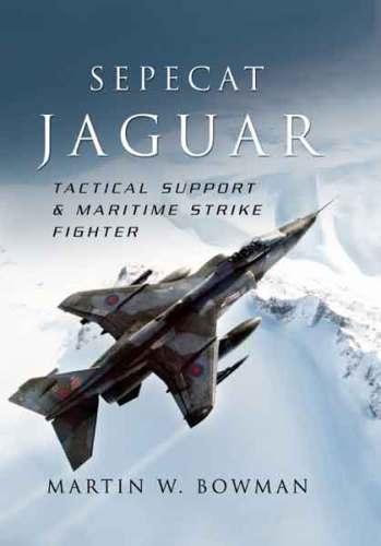 Sepecat Jaguar Tactical Support Maritime Strike Fighter Martin W Bowman