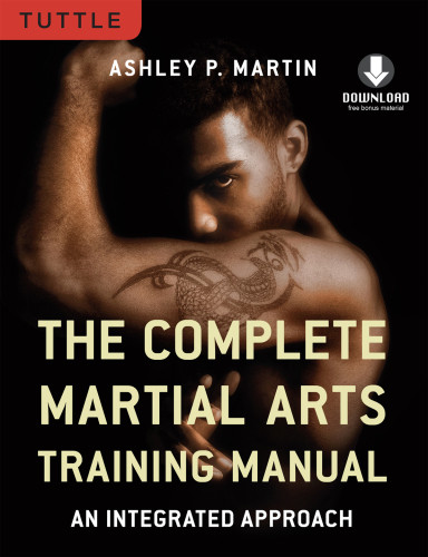 Complete Martial Arts Training Manual An Integrated Approach Downloadable Media Included Martin