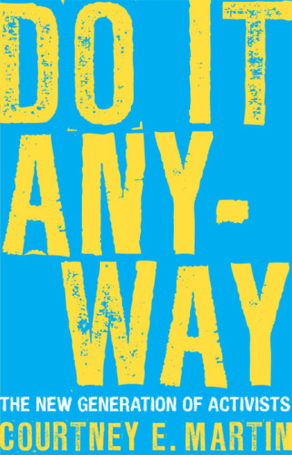Do It Anyway The Next Generation Of Activists Martin Courtney E