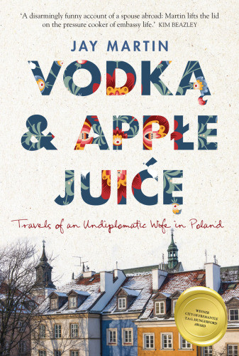 Vodka Apple Juice Travels Of An Undiplomatic Wife In Poland Martin