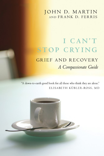 I Cant Stop Crying Grief And Recovery A Passionate Guide Martin