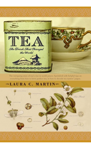 Tea The Drink That Changed The World Laura C Martin