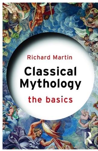 Classical Mythology The Basics 1st Ed Martin Richard P