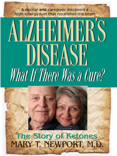 Alzheimers Disease What If There Was A Cure Mary T Newport