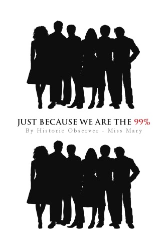 Just Because We Are The 99 Mary Miss