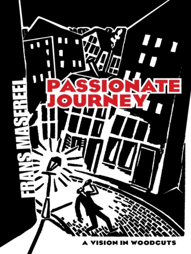 Passionate Journey A Vision In Woodcuts 2nd Frans Masereel