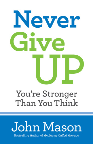 Never Give Upyoure Stronger Than You Think 1st Edition John L Mason