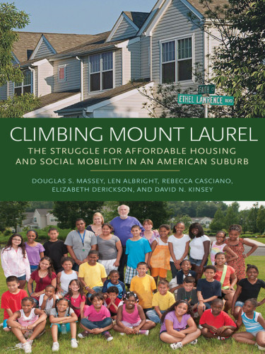 Climbing Mount Laurel The Struggle For Affordable Housing And Social Mobility In An American Suburb Massey