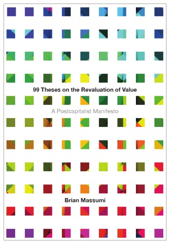 99 Theses On The Revaluation Of Value A Postcapitalist Manifesto Massumi