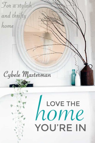 Love The Home Youre In Your Guide To A Stylish And Thrifty Home Onlineausg Cybele Masterman