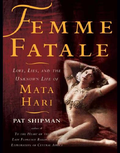 Femme Fatale A New Biography Of Mata Hari 2014 Mata Hari