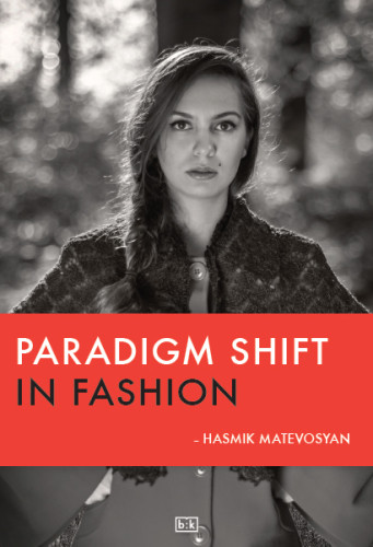 Paradigm Shift In Fashion Matevosyan Hasmik