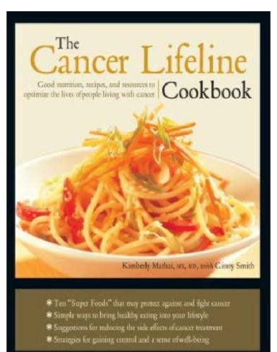 The Cancer Lifeline Cookbook Recipes Ideas And Advice To Optimize The Lives Of People Living With Cancer Mathai