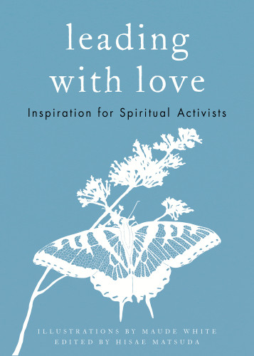 Leading With Love Inspiration For Spiritual Activists Matsuda