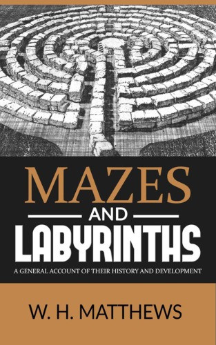 Mazes And Labyrinthsa General Account Of Their History And Development Matthews