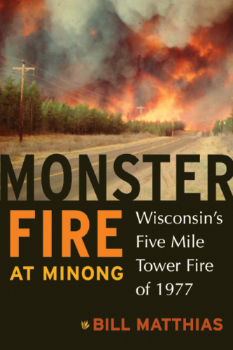 Monster Fire At Minong Wisconsins Five Mile Tower Fire Of 1977 Matthias