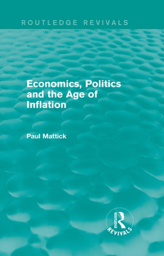 Economics Politics And The Age Of Inflation Mattick Paul