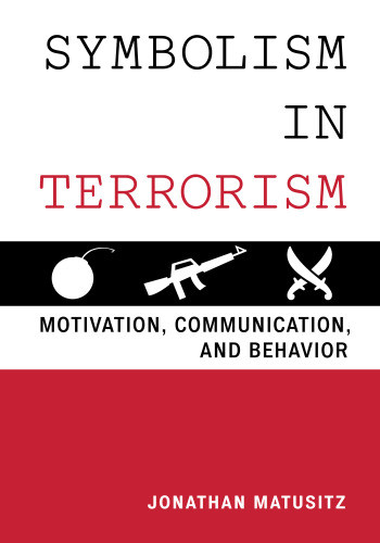 Symbolism In Terrorism Motivation Communication And Behavior Matusitz