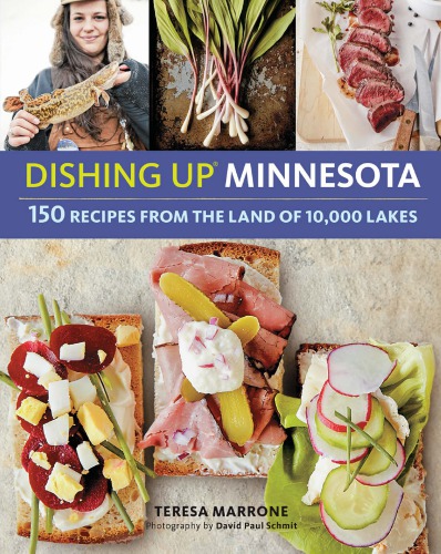 Dishing Up Minnesota 150 Recipes From The Land Of 10000 Lakes Marrone