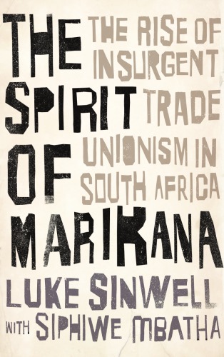 The Spirit Of Marikana The Rise Of Insurgent Trade Unionism In South Africa Mbatha