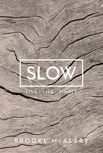 Slow Live Life Simply Brooke Mcalary