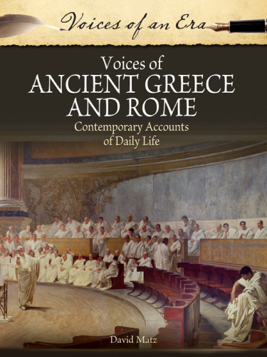 Voices Of Ancient Greece And Rome Contemporary Accounts Of Daily Life David Matz