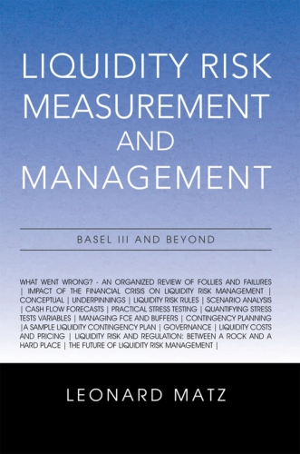Liquidity Risk Measurement And Management Basel Iii And Beyond Matz