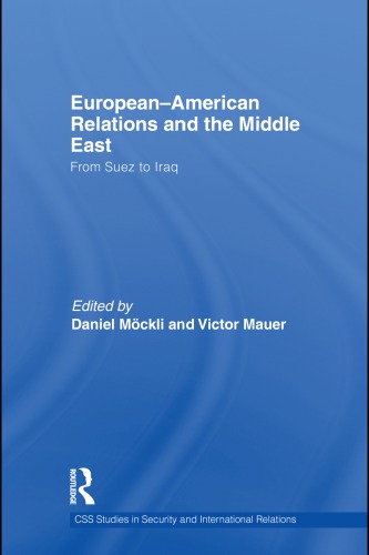 Europeanamerican Relations And The Middle East From Suez To Iraq Mauer