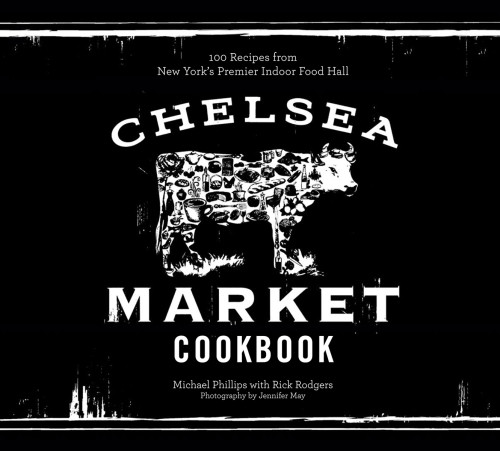 Chelsea Market Cookbook 100 Recipes From New Yorks Premier Indoor Food Hall Di 1 Ban May