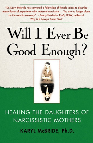 Will I Ever Be Good Enough Healing The Daughters Of Narcissistic Mothers Various Editions Mcbride