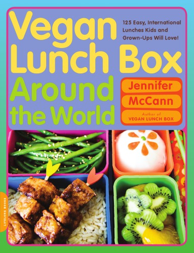 Vegan Lunch Box Around The World 125 Easy International Lunches Kids And Grownups Will Love 1st Da Capo Press Ed Mccann